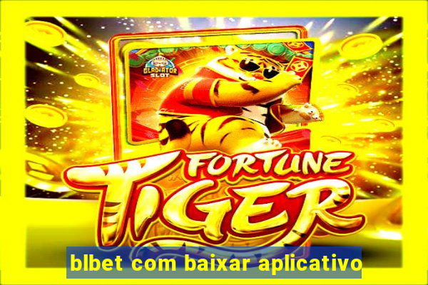 blbet com baixar aplicativo